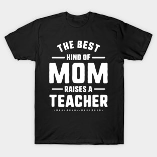 Mom Raises A Teacher Shirt Mothers Day Gift From Daughter T-Shirt